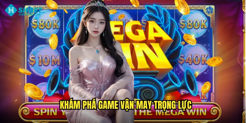 Vận May Trọng Lực Shbet BG - Slot Với Cơ Chế Rơi Độc Đáo 2 Khám phá game Vận may trọng lực
