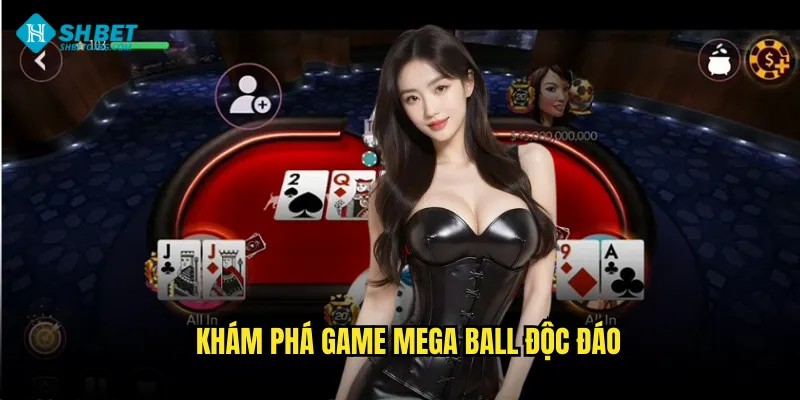 Mega Ball Shbet BG - Kết Hợp Bingo Và Vòng Quay May Mắn 2 Khám phá game Mega Ball độc đáo