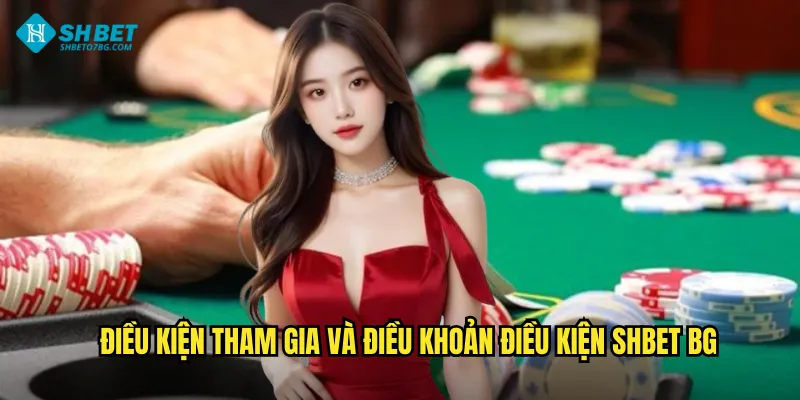 Điều Khoản Điều Kiện Shbet BG - Quy Định Rõ Ràng Minh Bạch 2 Điều kiện tham gia và điều khoản điều kiện shbet bg