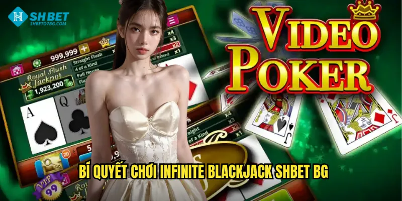 Bí quyết chơi Infinite Blackjack shbet bg