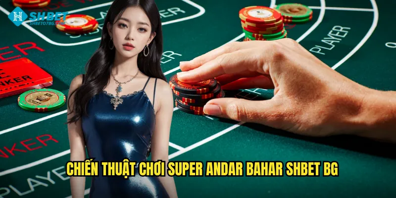Chiến thuật chơi Super Andar Bahar shbet bg