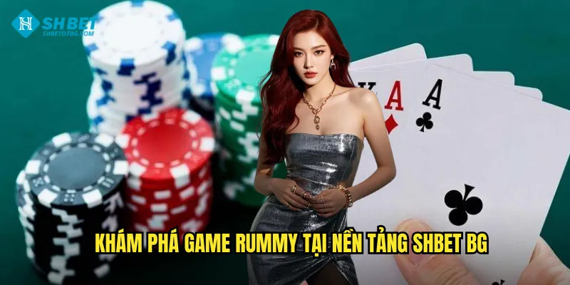 Khám phá game Rummy tại nền tảng shbet bg