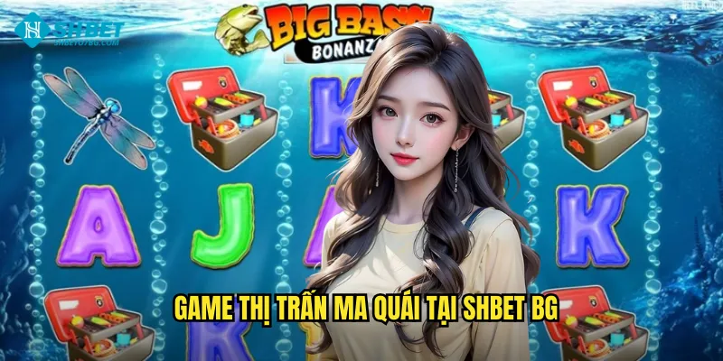 Game Thị trấn ma quái tại shbet bg
