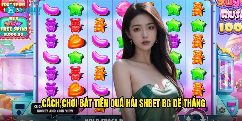 Cách chơi Bát tiên quá hải shbet bg dễ thắng