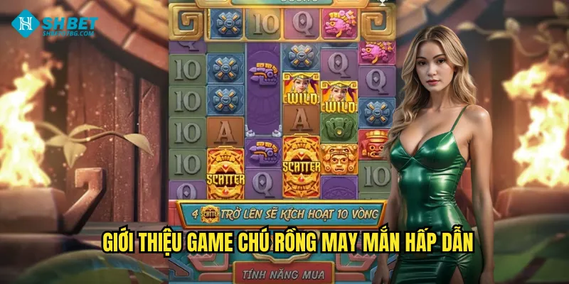 Giới thiệu game Chú rồng may mắn hấp dẫn